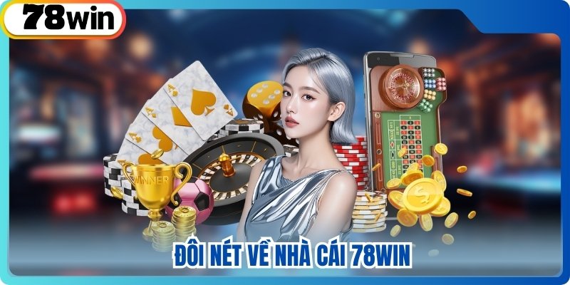 Đôi nét nổi bật về thương hiệu cá cược 78WIN